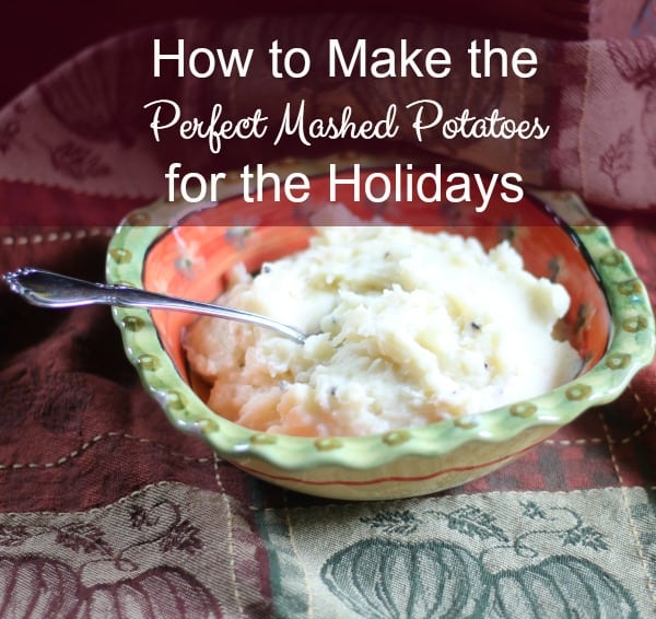 How to Make Perfect Mashed Potatoes for the Holidays that your family and guests will love. Plus tips, techniques, and suggested tools.