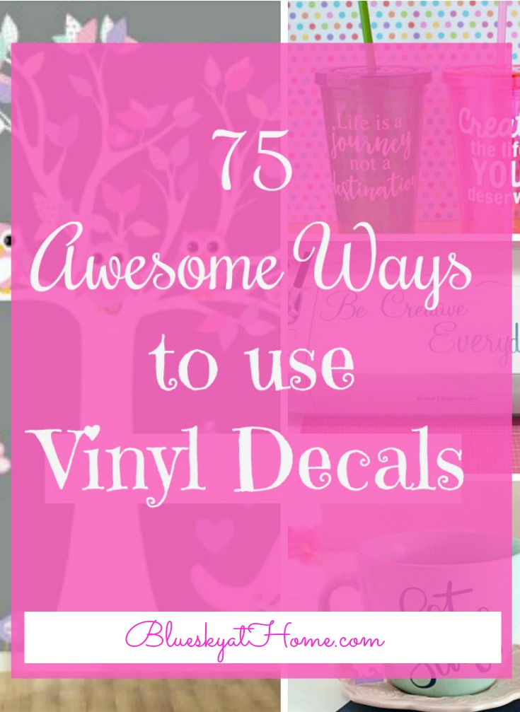 75 Awesome Ways to Use Vinyl Decals. Ideas for vinyl decals in home decor, accessories, organization, clothes. BlueskyatHome.com #vinyldecals #diy #cricut