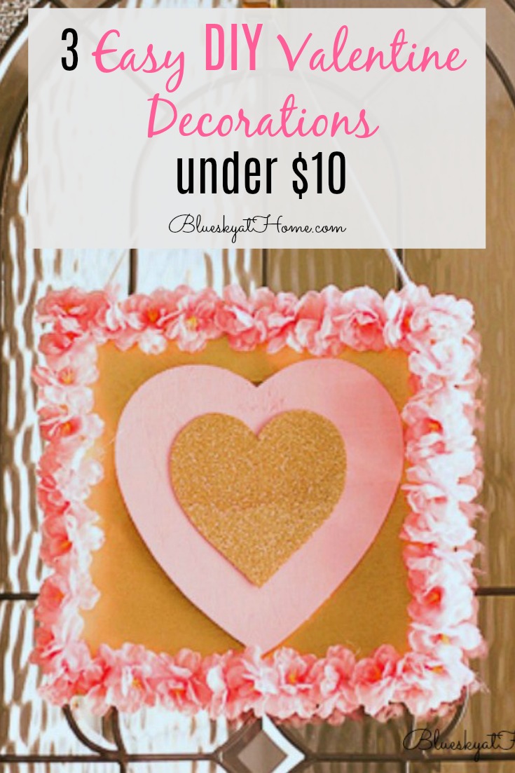 3 Easy DIY Valentine Decorations under $10 graphic