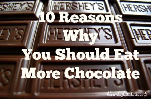 10 Reasons Why You Should Eat More Chocolate