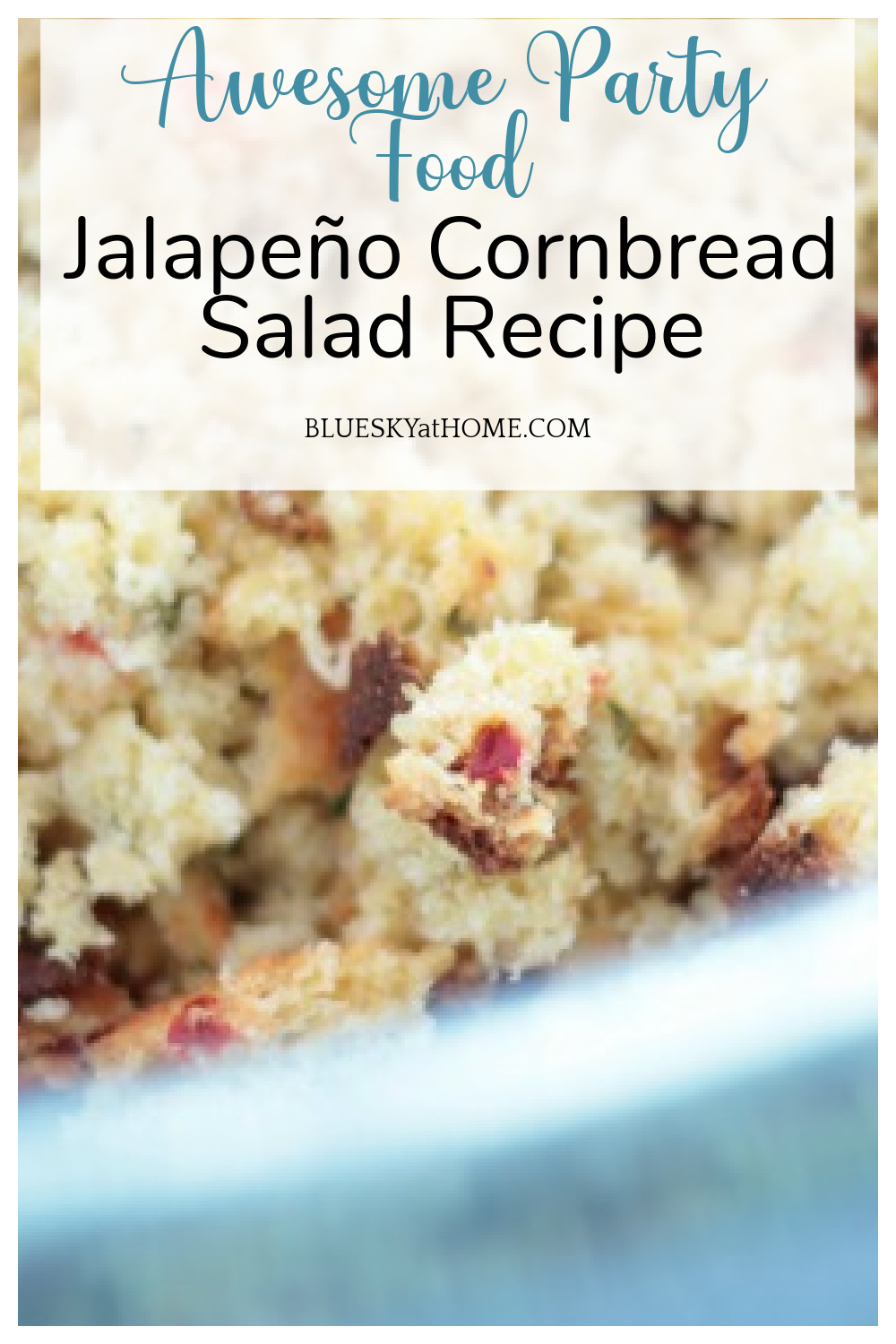 Awesome Jalapeño Cornbread Salad for Summer Bluesky at Home