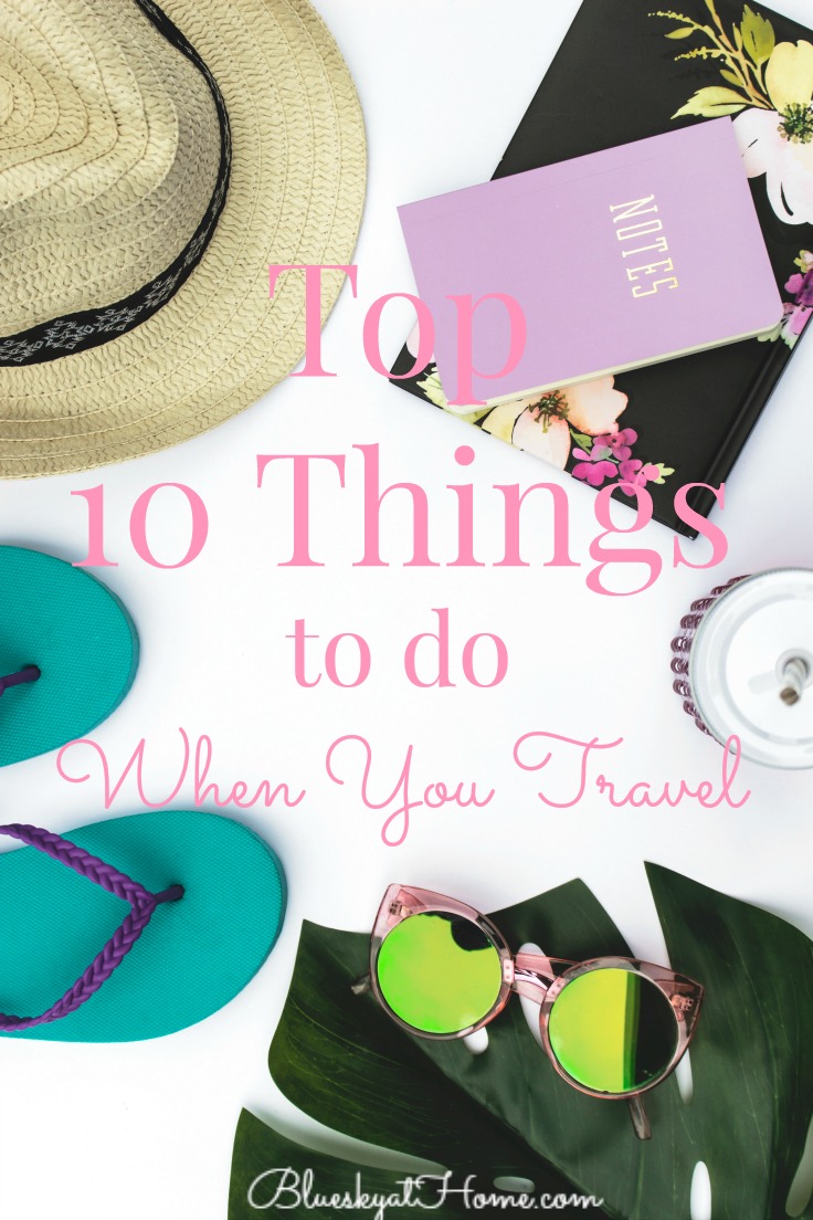 Top 10 Things to Do When You Travel