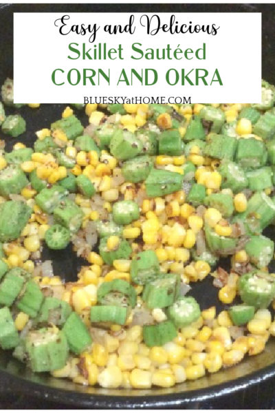 Easy Skillet Sautéed Corn and Okra - Bluesky at Home