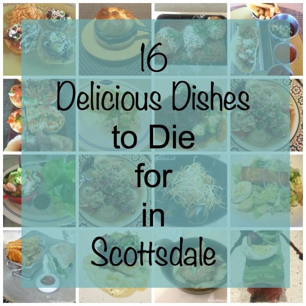 16 Delicious Dishes to Die for in Scottsdale