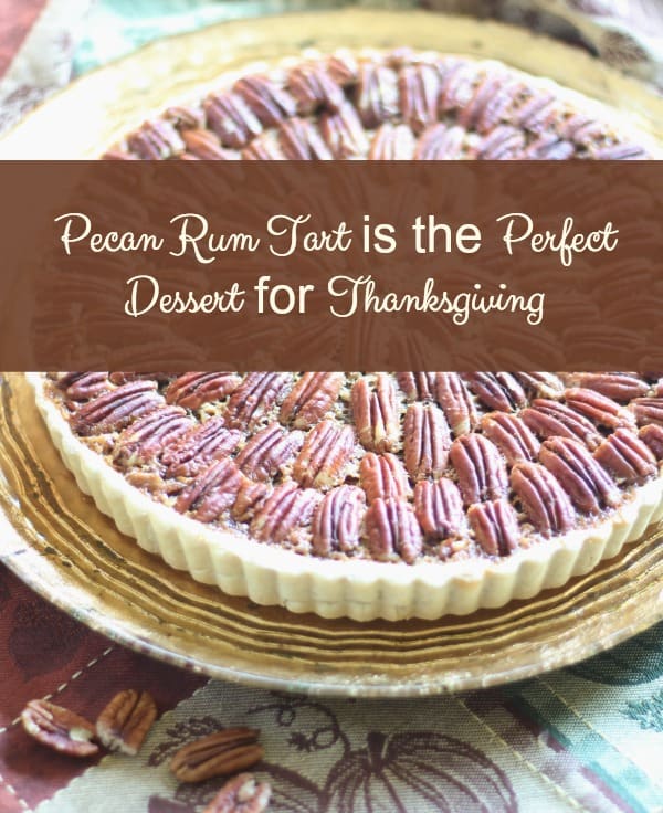 Pecan Rum Tart Is Perfect Dessert for Thanksgiving. This version combines rum and dark karo syrup filling in a tart pan for an extra pretty presentation.