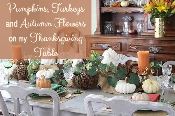 Pumpkins, Turkeys and Autumn Flowers on My Thanksgiving Table. A tour of how I transitioned our dining table from fall to Thanksgiving.