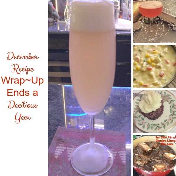 December Recipe Wrap~Up Ends a Delicious a Year with yummy dishes and cocktails to delight your taste buds and share with family and friends.