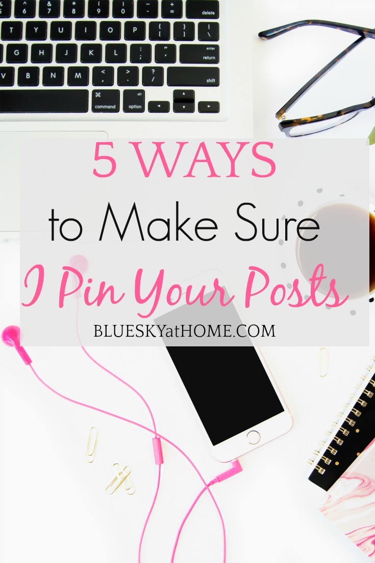 5 Ways to Make Sure I Pin your Post graphic
