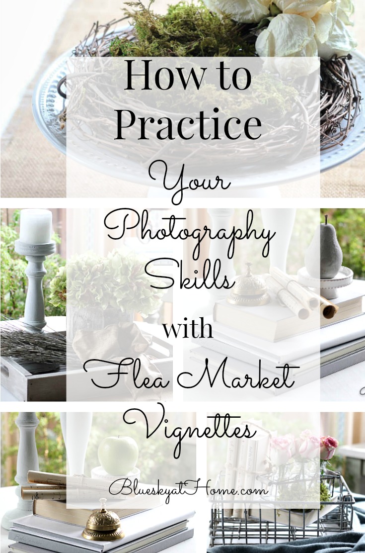 Practice Your Photography Skills with Flea Market Vignettes