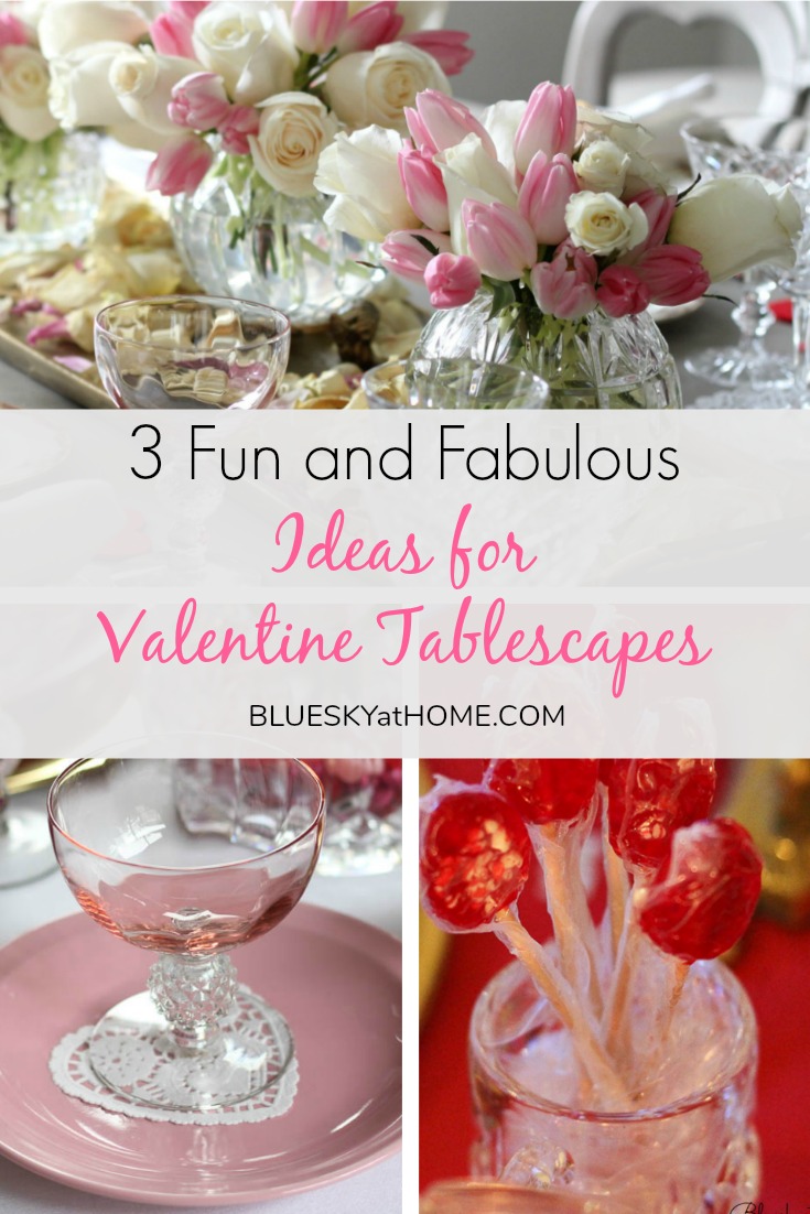 3 Fabulous Ideas for Valentine Tablescapes