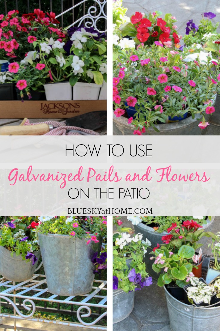 How to Use Galvanized Pails and Flowers on the Patio.