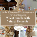 collage of wheat bundle centerpiece with burlap bow for Thanksgiving