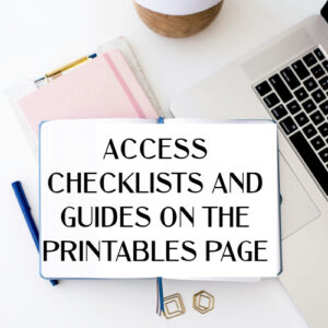 access checklists and guides on the printables page