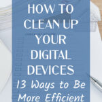 Ways to Declutter Your Digital Devices