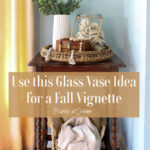 How to Style a Large Glass Vase for fall graphic