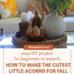 faux DIY acorns for fall decorating graphic