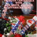4th of July centerpiece with DIY firecrackers