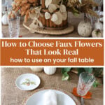 how to choose faux flowers for a fall tablescape